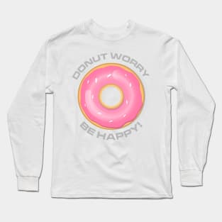 Donut Worry, Be Happy Long Sleeve T-Shirt